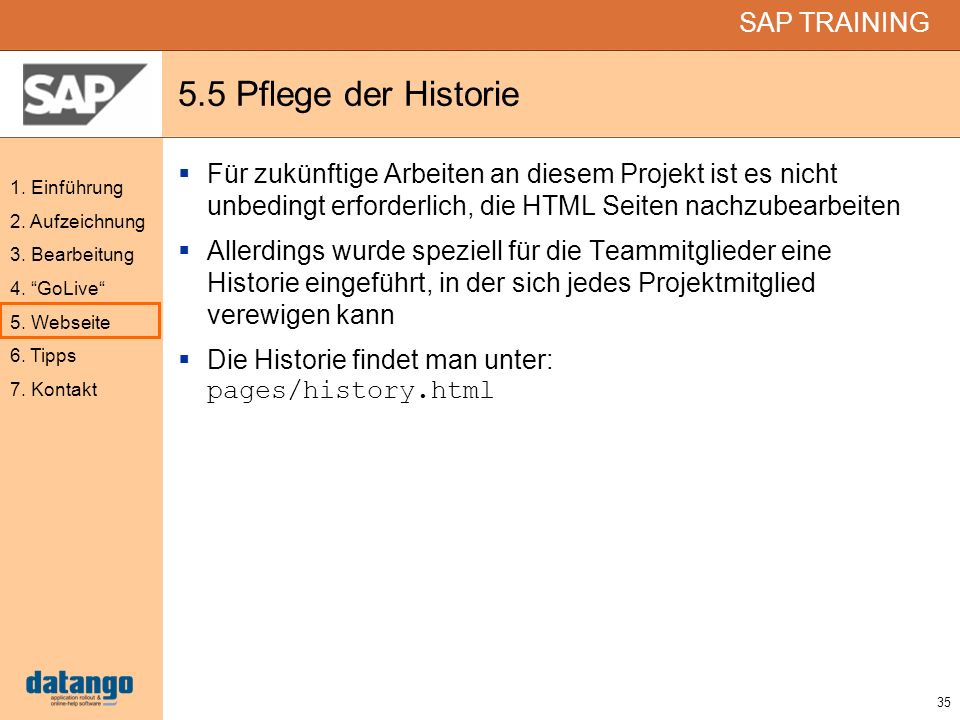 5.5 Pflege der Historie Für zukünftige Arbeiten an diesem Projekt ist es nicht unbedingt erforderlich, die HTML Seiten nachzubearbeiten.