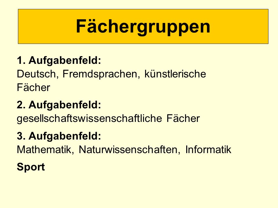 Fächergruppen 1. Aufgabenfeld: Deutsch, Fremdsprachen, künstlerische