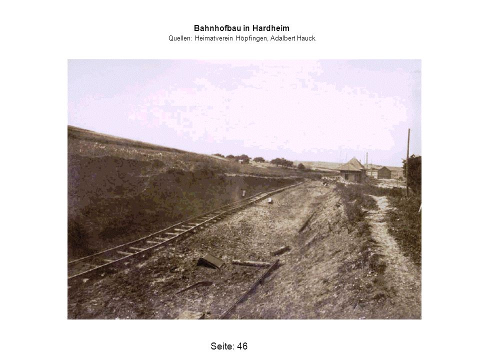 Bahnhofbau in Hardheim Quellen: Heimatverein Höpfingen, Adalbert Hauck.