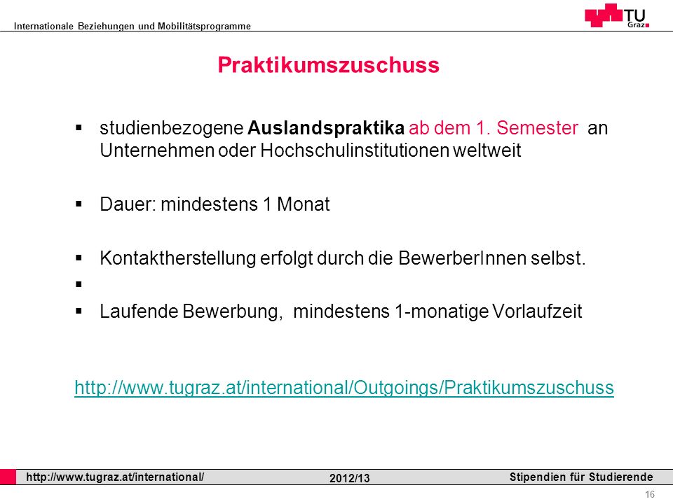 Praktikumszuschuss studienbezogene Auslandspraktika ab dem 1. Semester an Unternehmen oder Hochschulinstitutionen weltweit.