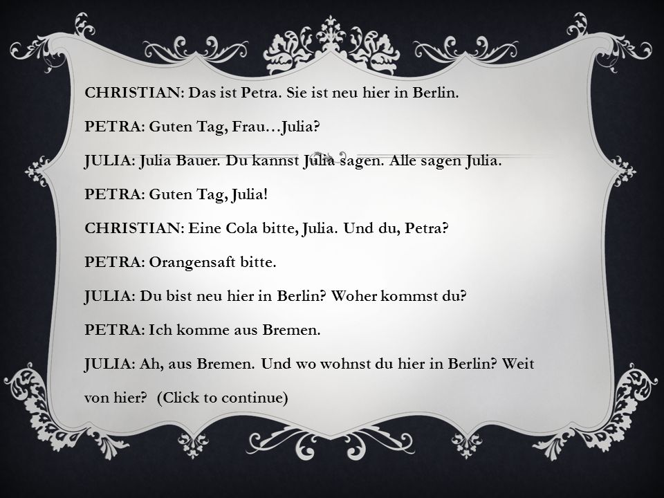 CHRISTIAN: Das ist Petra. Sie ist neu hier in Berlin.