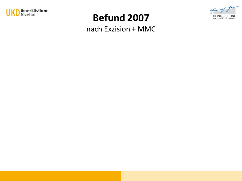 Befund 2007 nach Exzision + MMC