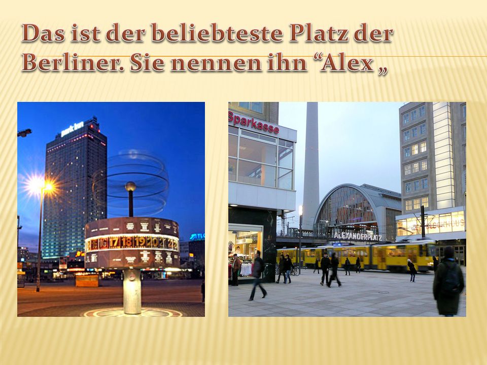 Das ist der beliebteste Platz der Berliner. Sie nennen ihn Alex „