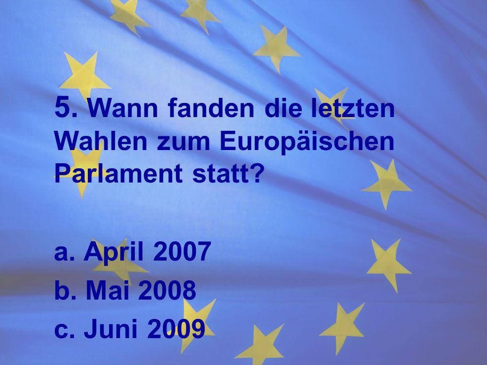 5. Wann fanden die letzten Wahlen zum Europäischen Parlament statt