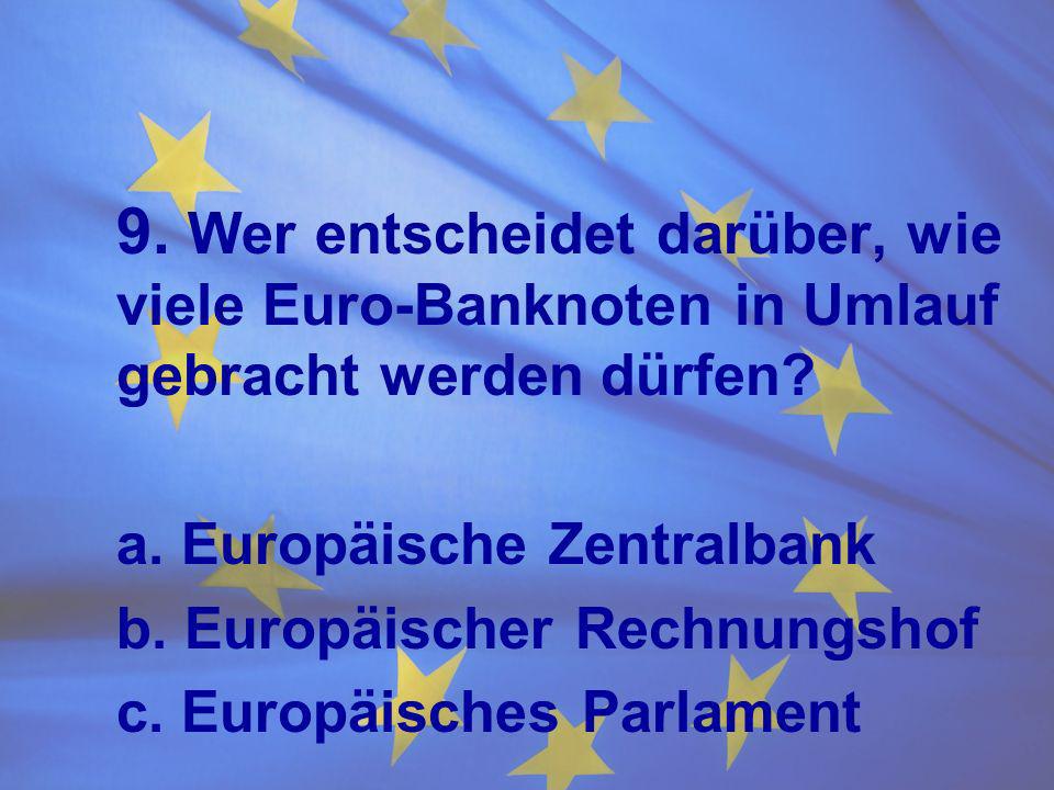 9. Wer entscheidet darüber, wie. viele Euro-Banknoten in Umlauf