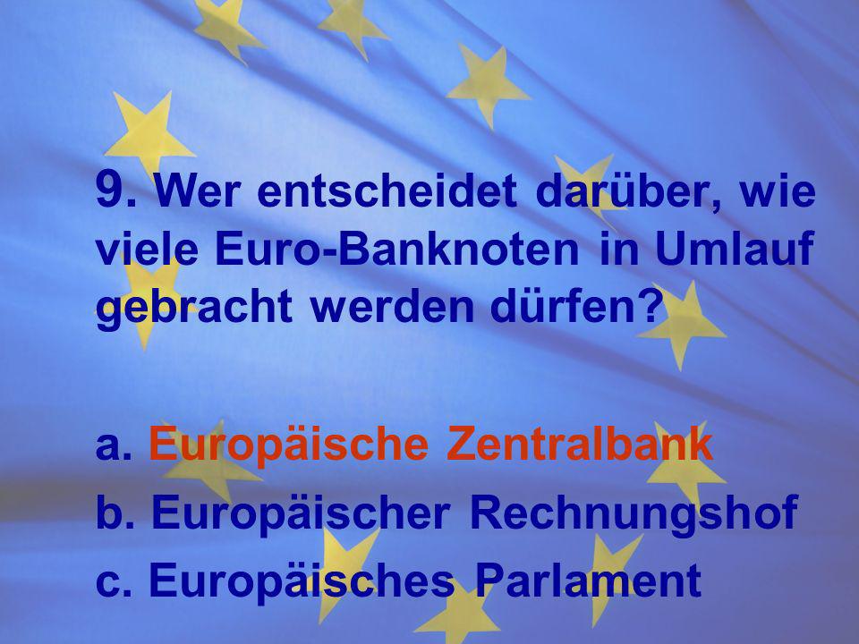 9. Wer entscheidet darüber, wie. viele Euro-Banknoten in Umlauf
