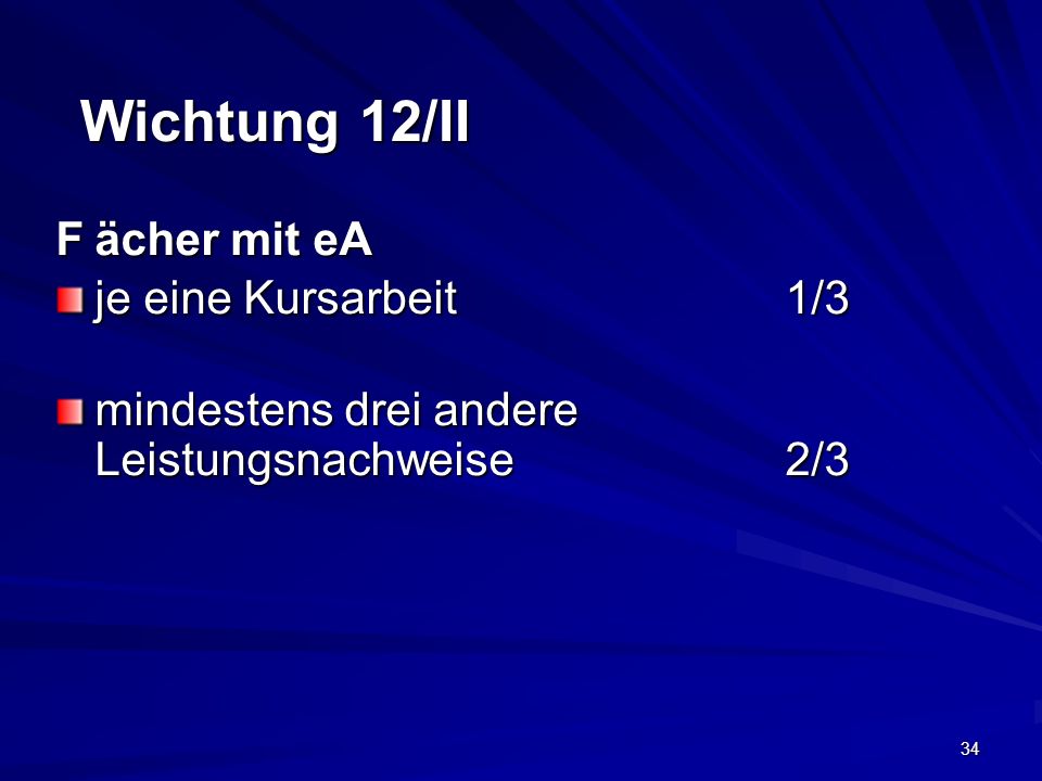 Wichtung 12/II F ächer mit eA je eine Kursarbeit 1/3