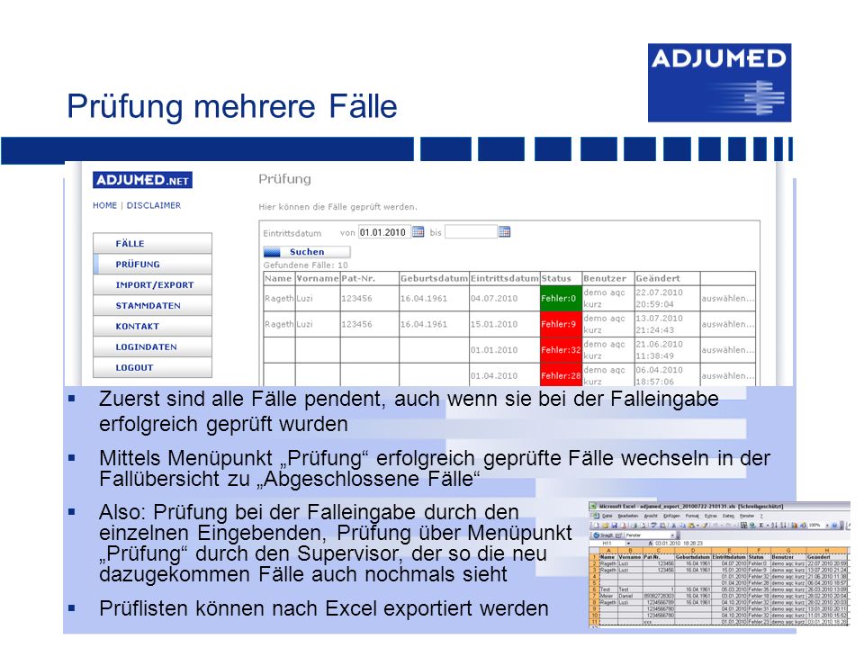 Prüfung mehrere Fälle Zuerst sind alle Fälle pendent, auch wenn sie bei der Falleingabe erfolgreich geprüft wurden.