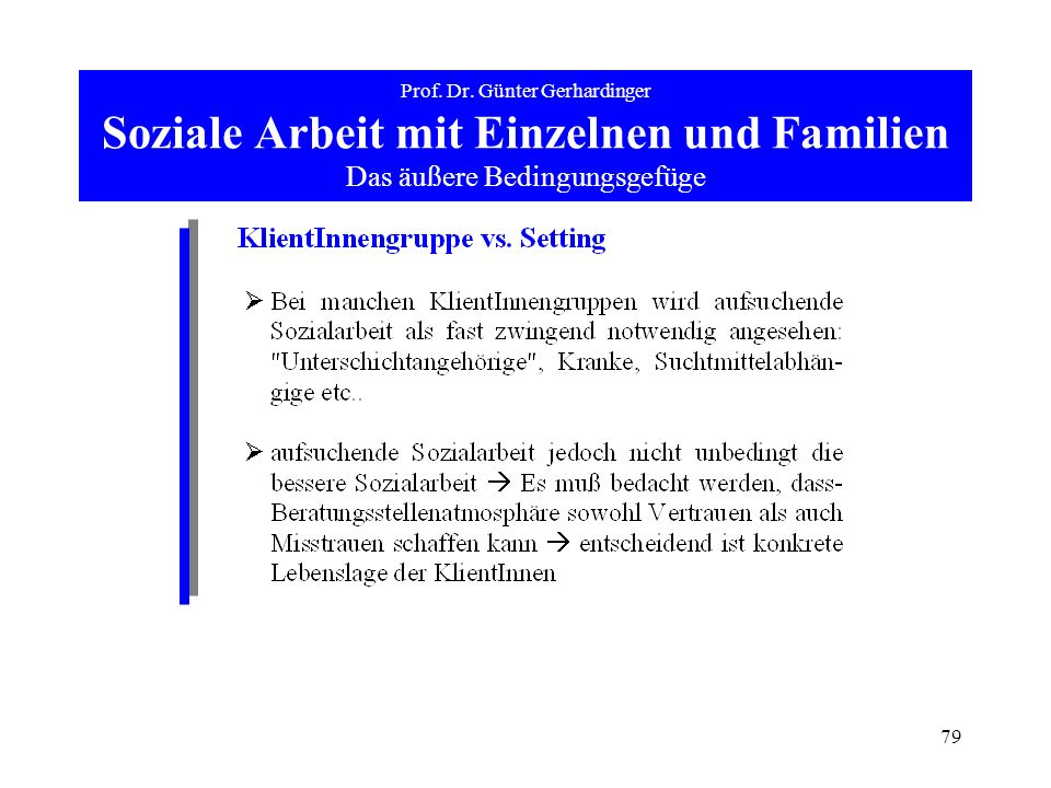 Prof. Dr. Günter Gerhardinger Soziale Arbeit mit Einzelnen und Familien Das äußere Bedingungsgefüge