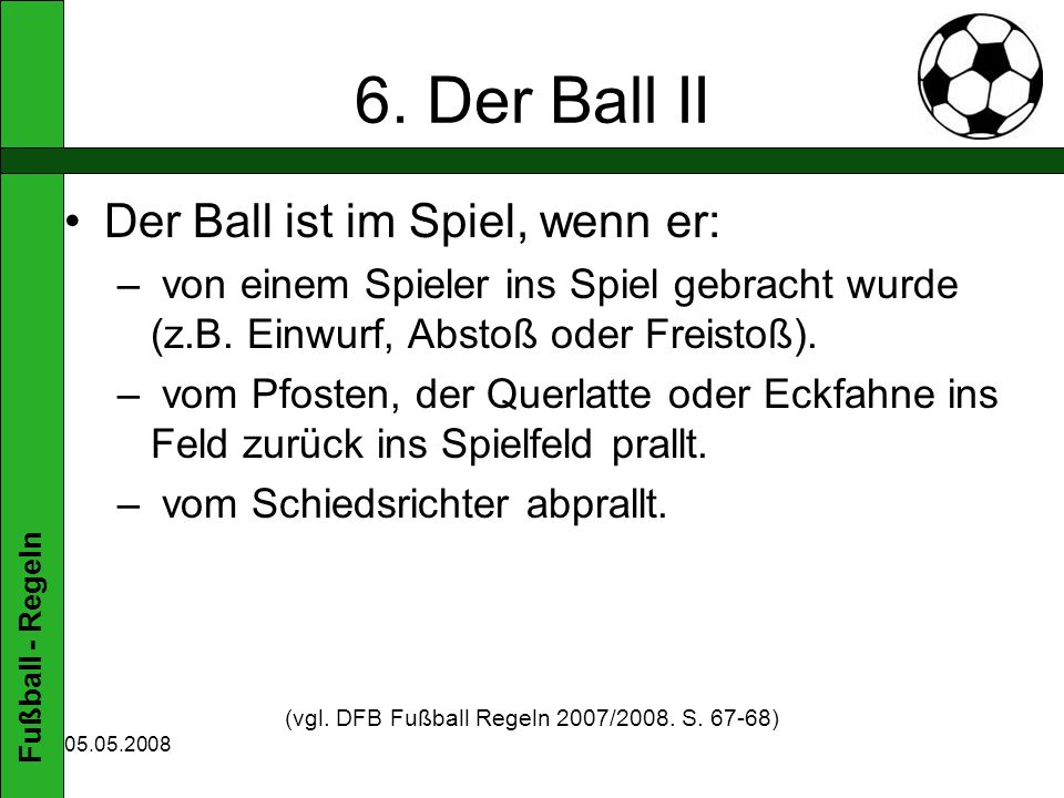 (vgl. DFB Fußball Regeln 2007/2008. S )