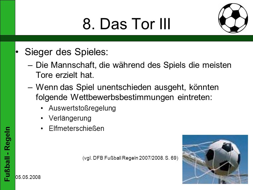 (vgl. DFB Fußball Regeln 2007/2008. S. 69)
