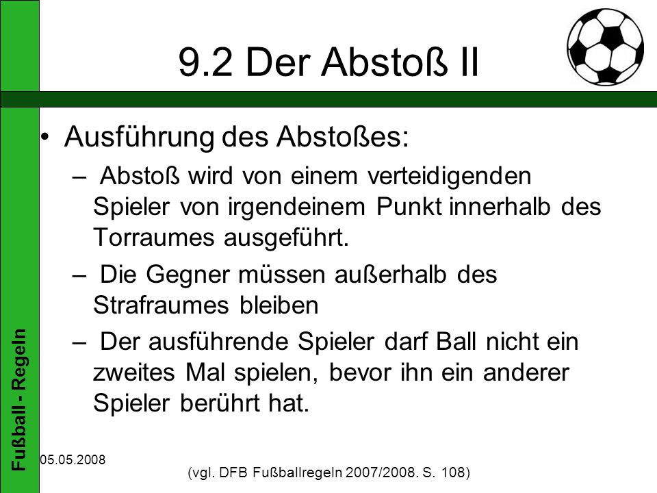 (vgl. DFB Fußballregeln 2007/2008. S. 108)
