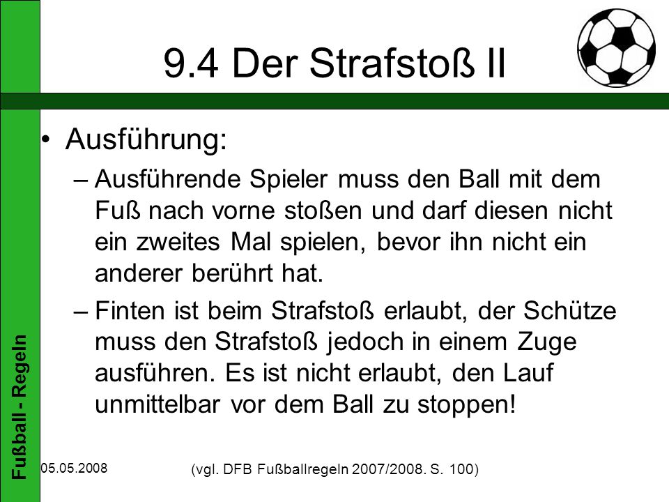 (vgl. DFB Fußballregeln 2007/2008. S. 100)