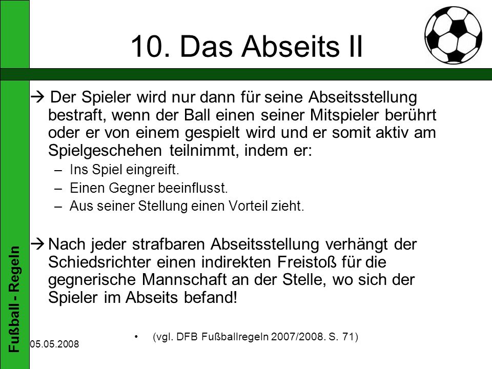 (vgl. DFB Fußballregeln 2007/2008. S. 71)