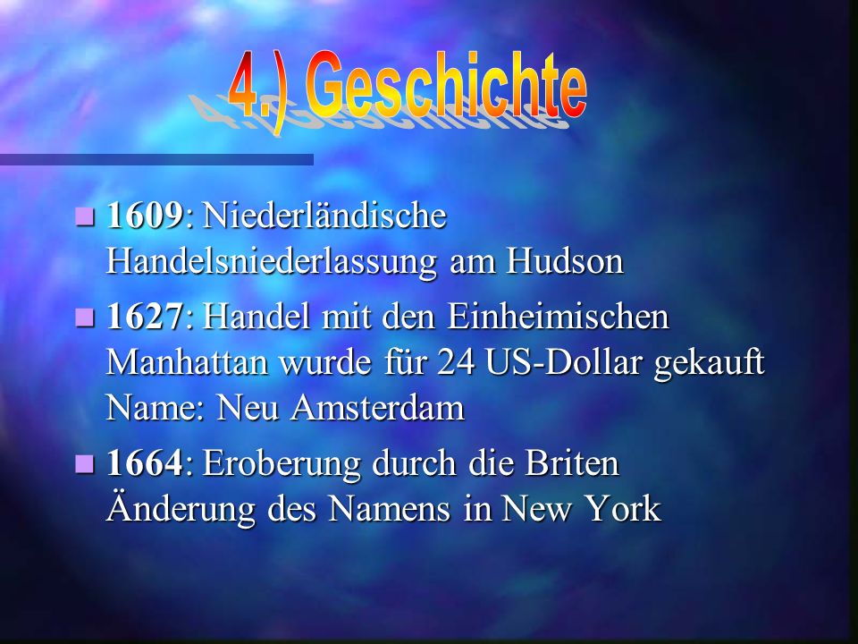 4.) Geschichte 1609: Niederländische Handelsniederlassung am Hudson