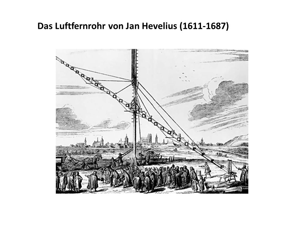 Das Luftfernrohr von Jan Hevelius ( )
