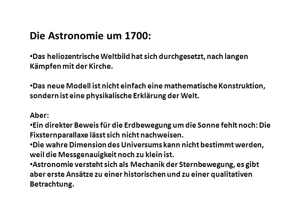 Die Astronomie um 1700: Das heliozentrische Weltbild hat sich durchgesetzt, nach langen Kämpfen mit der Kirche.