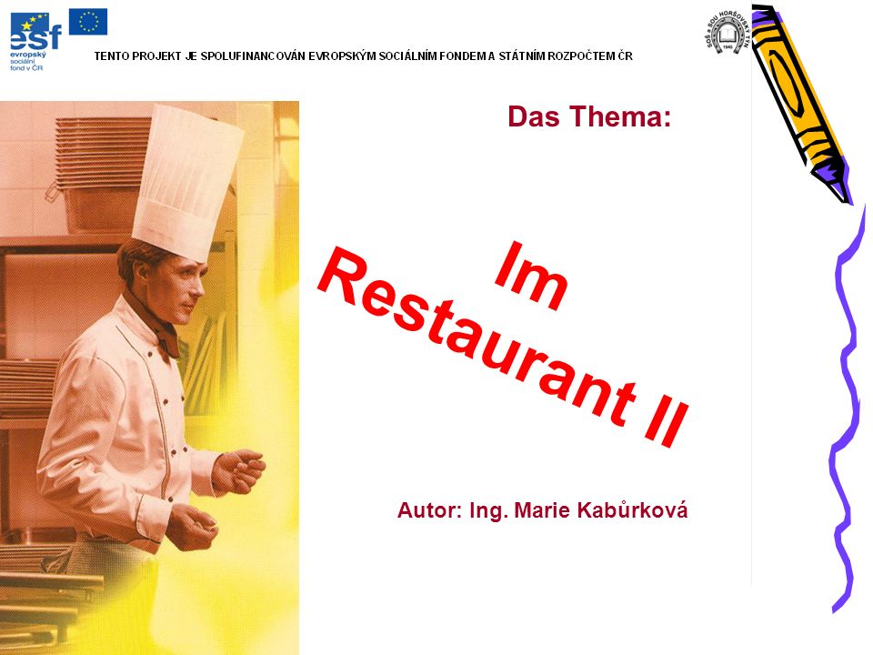 Das Thema: Im Restaurant II Autor: Ing. Marie Kabůrková