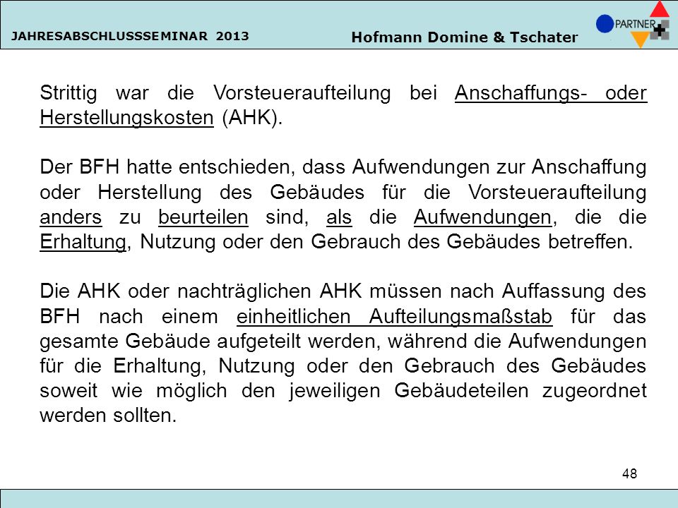 Strittig war die Vorsteueraufteilung bei Anschaffungs- oder Herstellungskosten (AHK).