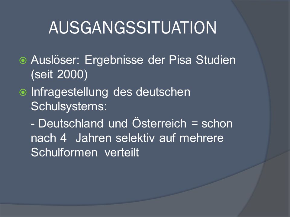 AUSGANGSSITUATION Auslöser: Ergebnisse der Pisa Studien (seit 2000)