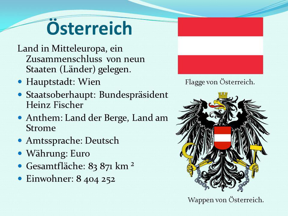 Österreich Land in Mitteleuropa, ein Zusammenschluss von neun Staaten (Länder) gelegen. Hauptstadt: Wien.