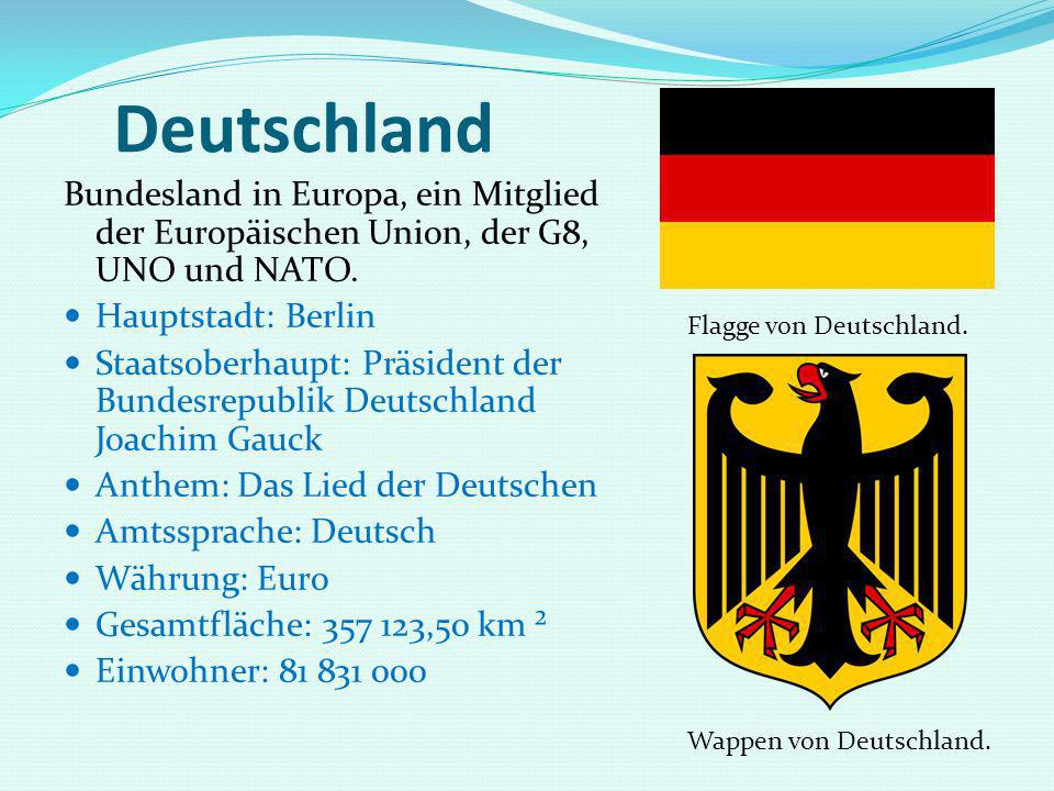 Deutschland Bundesland in Europa, ein Mitglied der Europäischen Union, der G8, UNO und NATO. Hauptstadt: Berlin.