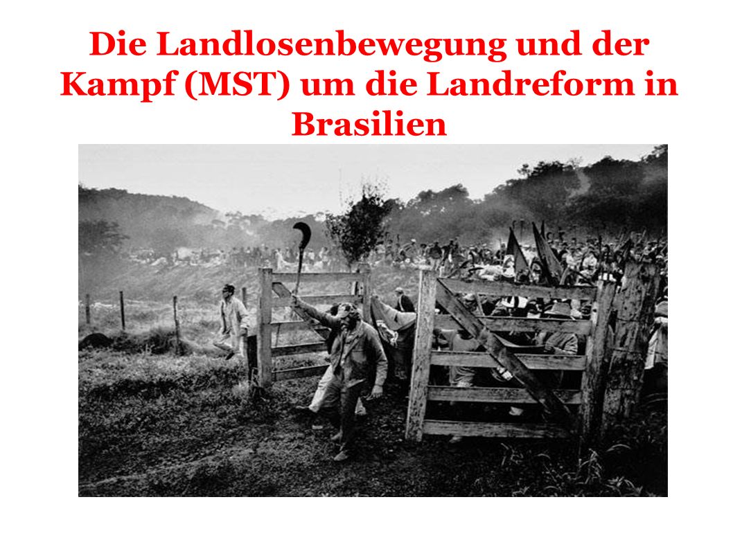 Die Landlosenbewegung und der Kampf (MST) um die Landreform in Brasilien