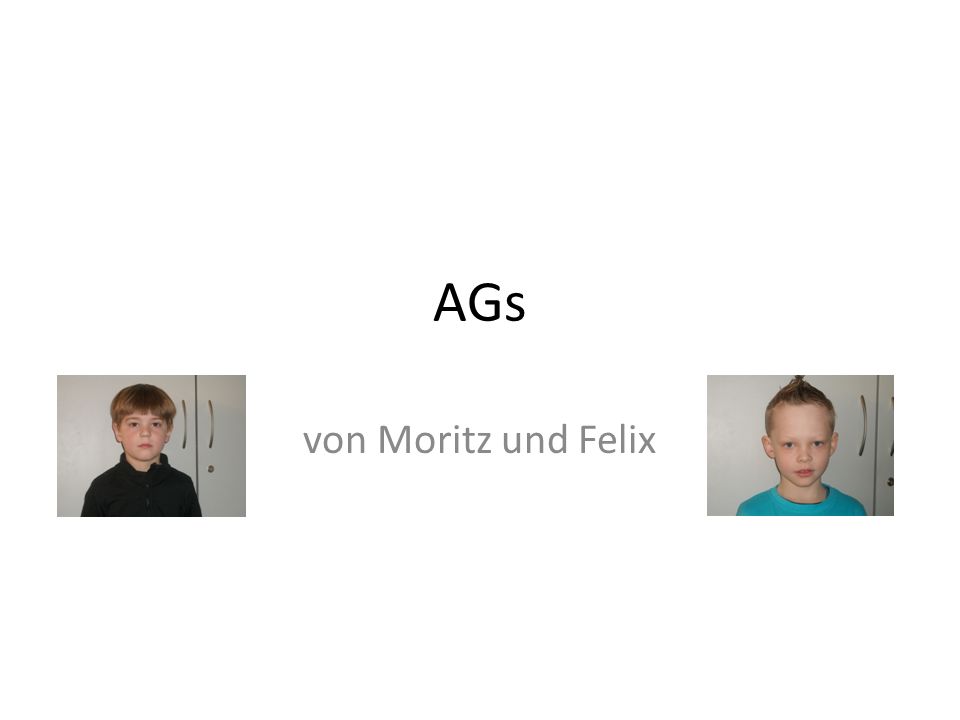 AGs von Moritz und Felix
