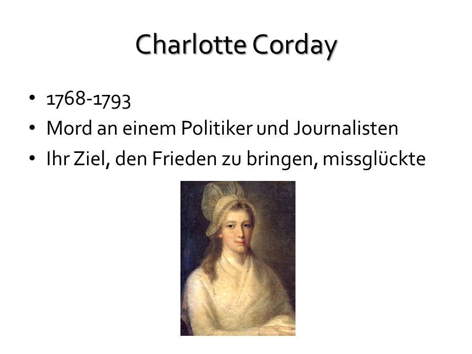 Charlotte Corday Mord an einem Politiker und Journalisten
