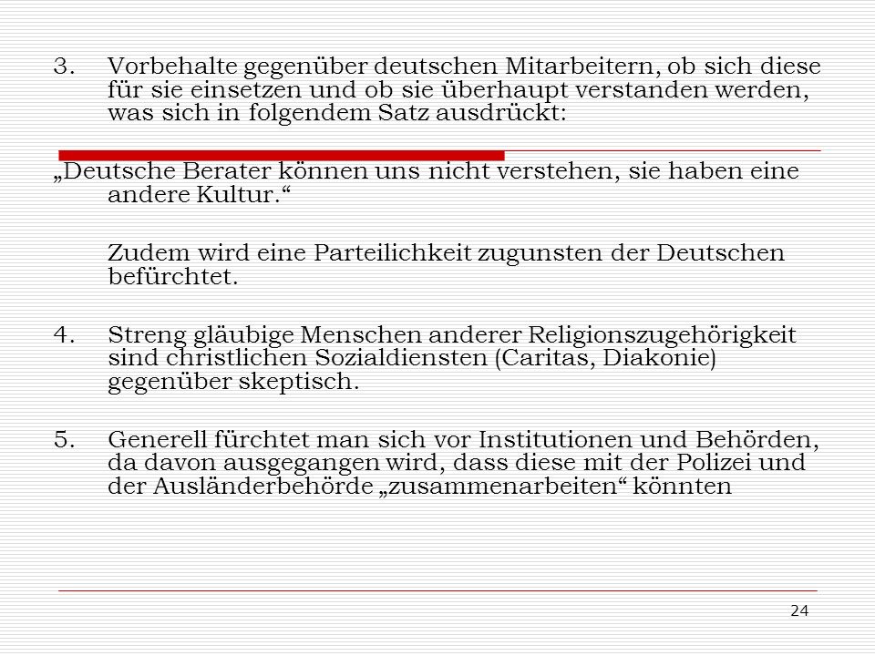 Vorbehalte gegenüber deutschen Mitarbeitern, ob sich diese für sie einsetzen und ob sie überhaupt verstanden werden, was sich in folgendem Satz ausdrückt:
