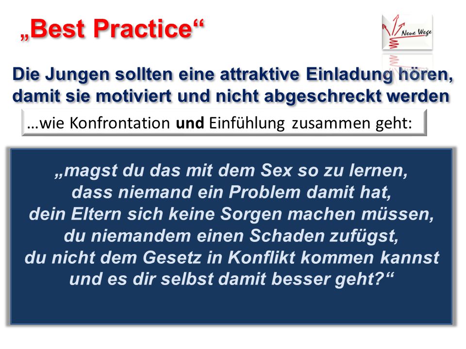 „Best Practice Die Jungen sollten eine attraktive Einladung hören, damit sie motiviert und nicht abgeschreckt werden.