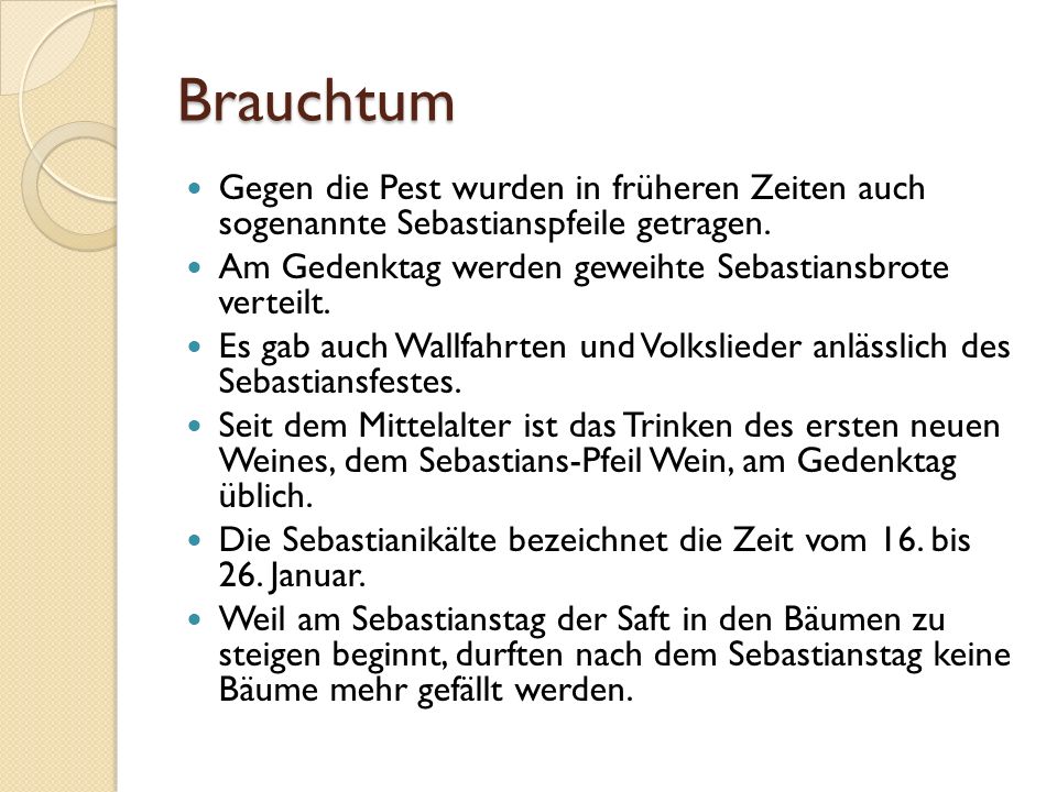 Brauchtum Gegen die Pest wurden in früheren Zeiten auch sogenannte Sebastianspfeile getragen.