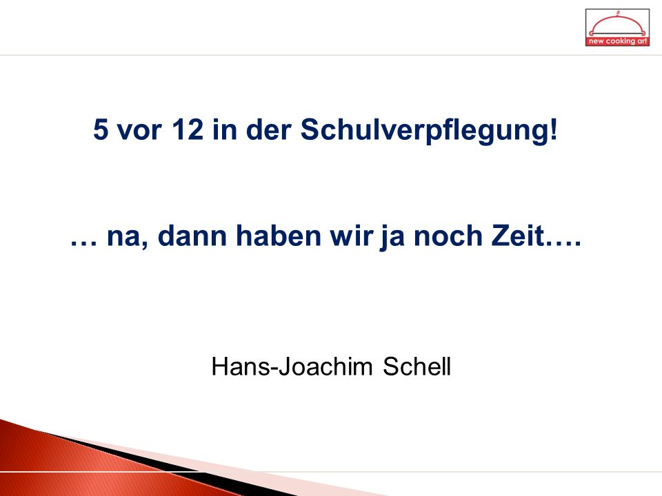 5 vor 12 in der Schulverpflegung! … na, dann haben wir ja noch Zeit….