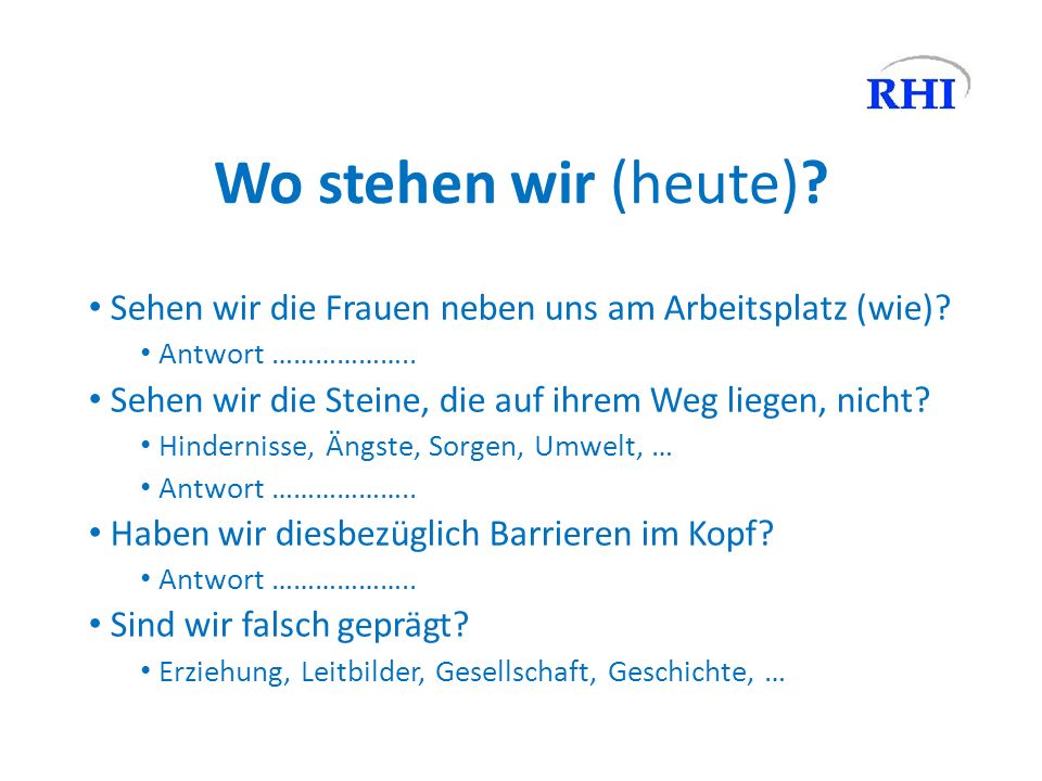 Wo stehen wir (heute) Sehen wir die Frauen neben uns am Arbeitsplatz (wie) Antwort ………………..