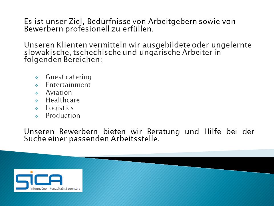 Es ist unser Ziel, Bedürfnisse von Arbeitgebern sowie von Bewerbern profesionell zu erfüllen.