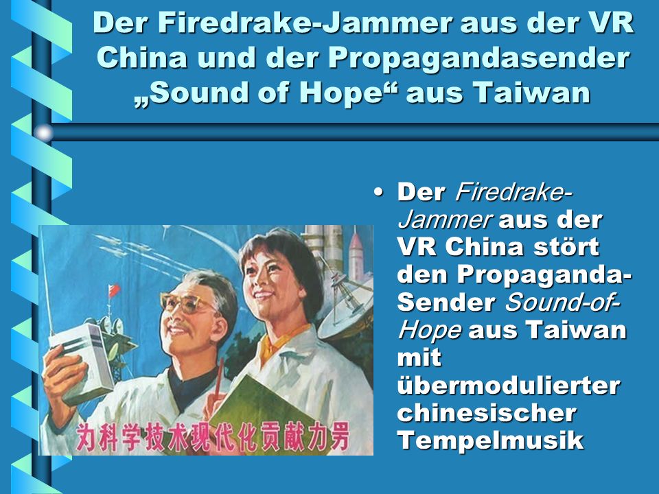Der Firedrake-Jammer aus der VR China und der Propagandasender „Sound of Hope aus Taiwan