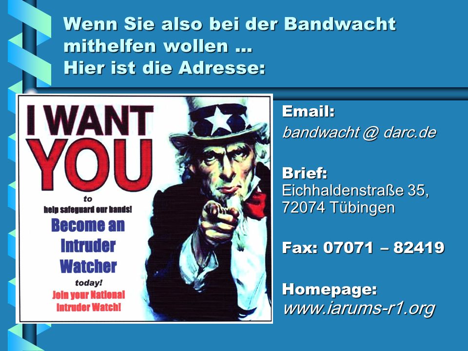 Wenn Sie also bei der Bandwacht mithelfen wollen ... Hier ist die Adresse: