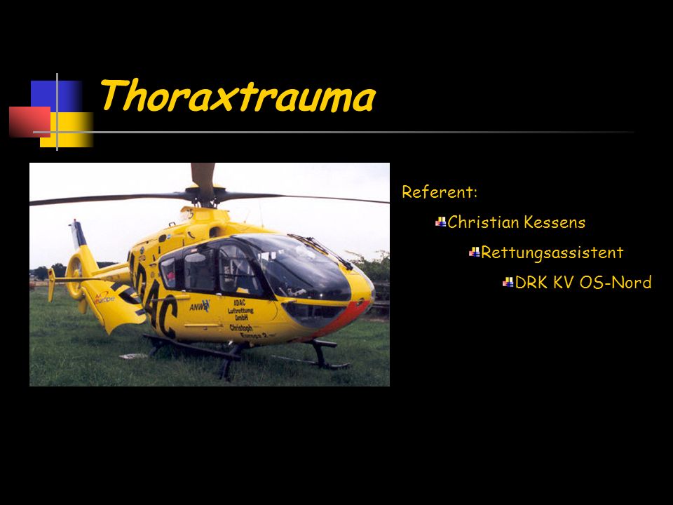 Thoraxtrauma Referent: Christian Kessens Rettungsassistent