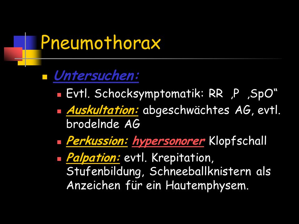 Pneumothorax Untersuchen: Evtl. Schocksymptomatik: RR ,P ,SpO