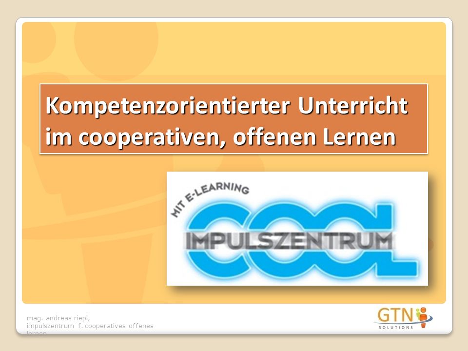 Kompetenzorientierter Unterricht im cooperativen, offenen Lernen