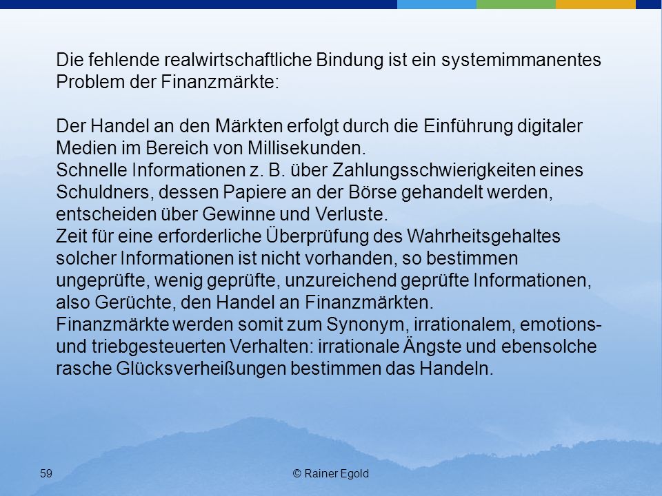 Die fehlende realwirtschaftliche Bindung ist ein systemimmanentes Problem der Finanzmärkte: