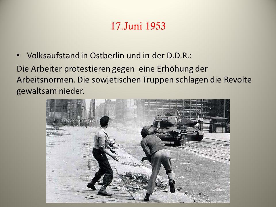 17.Juni 1953 Volksaufstand in Ostberlin und in der D.D.R.: