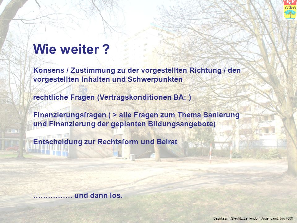 Wie weiter Konsens / Zustimmung zu der vorgestellten Richtung / den vorgestellten Inhalten und Schwerpunkten.