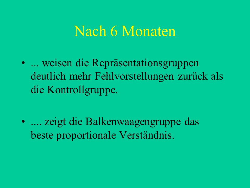 Nach 6 Monaten ... weisen die Repräsentationsgruppen deutlich mehr Fehlvorstellungen zurück als die Kontrollgruppe.