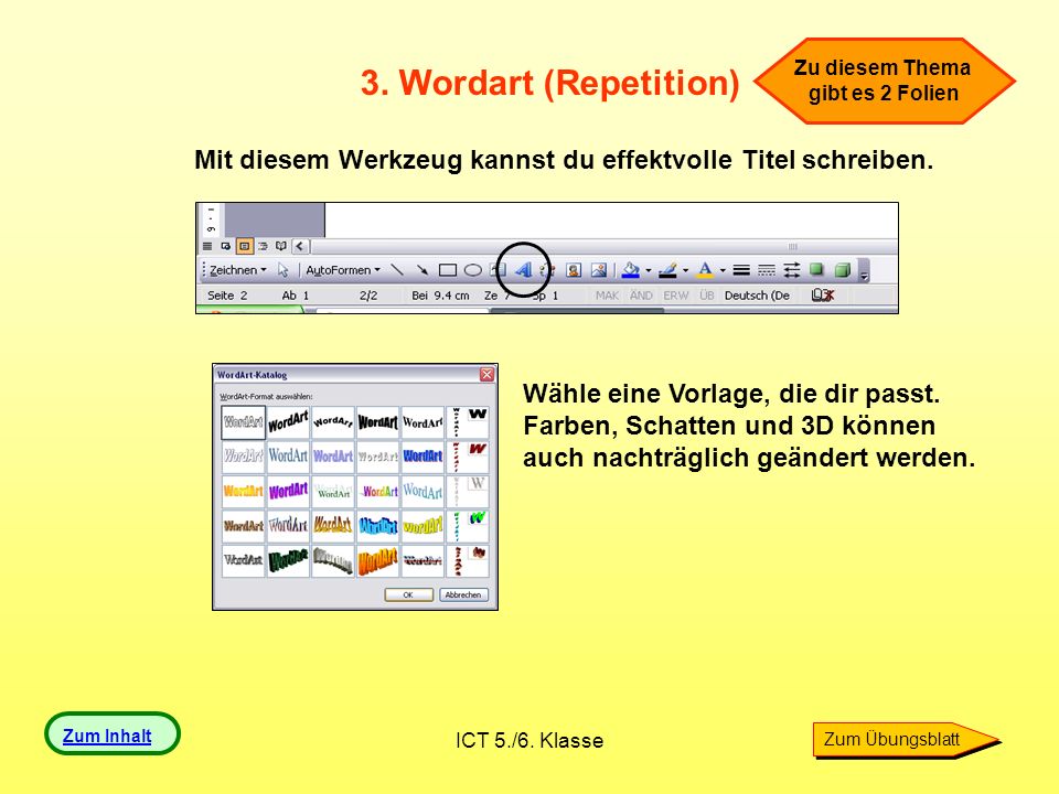 Zu diesem Thema gibt es 2 Folien. 3. Wordart (Repetition) Mit diesem Werkzeug kannst du effektvolle Titel schreiben.