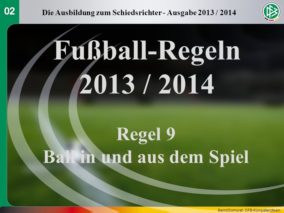 Fußball-Regeln 2013 / 2014 Regel 9 Ball in und aus dem Spiel 02