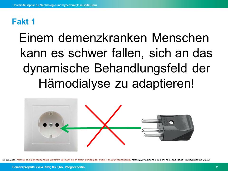 Fakt 1 Einem demenzkranken Menschen kann es schwer fallen, sich an das dynamische Behandlungsfeld der Hämodialyse zu adaptieren!