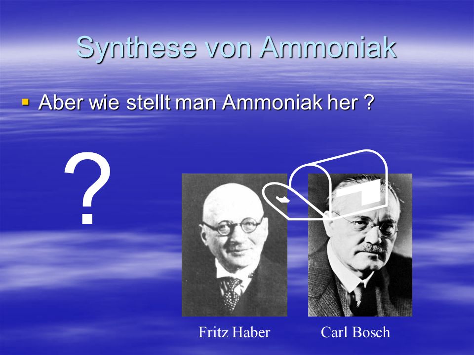 / Synthese von Ammoniak Aber wie stellt man Ammoniak her