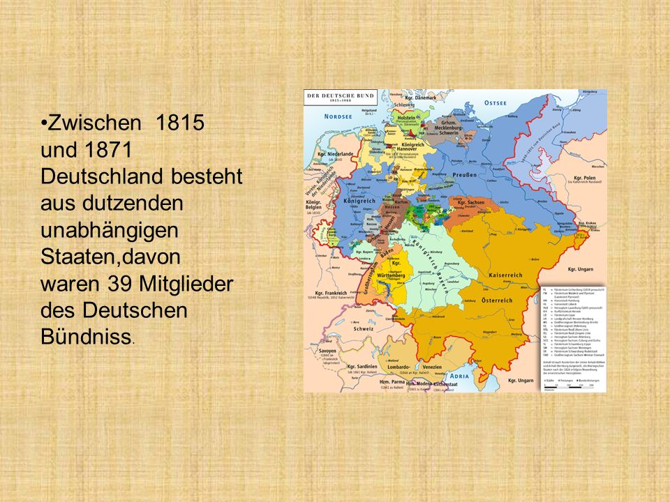 Zwischen 1815 und 1871 Deutschland besteht aus dutzenden unabhängigen Staaten,davon waren 39 Mitglieder des Deutschen Bündniss.