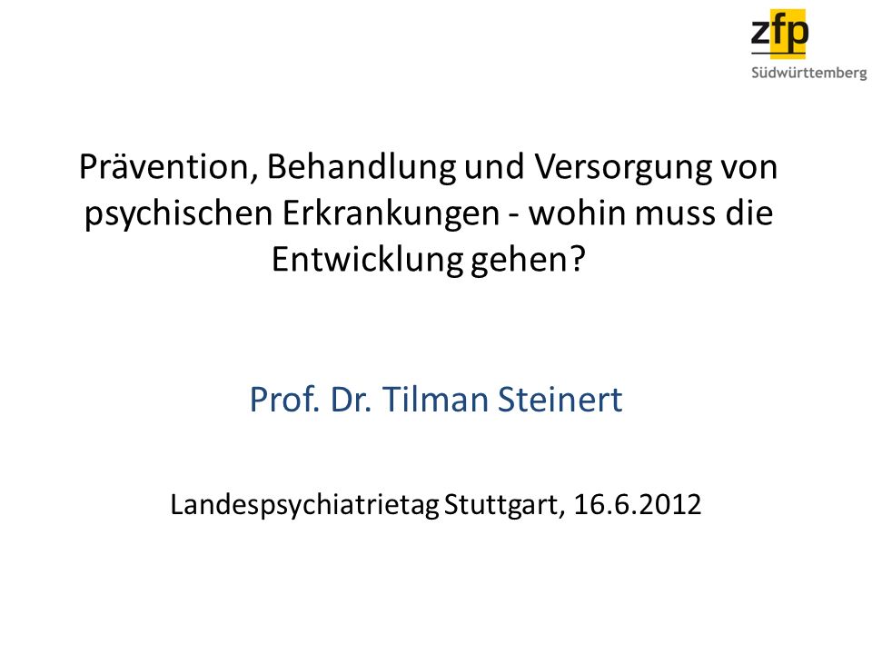 Prof. Dr. Tilman Steinert Landespsychiatrietag Stuttgart,